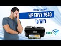 How to Connect HP Envy 7640 to WiFi? | Printer Tales