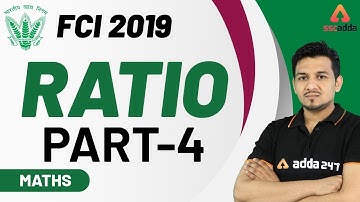 FCI 2019 | Maths | Ratio (Part 4)
