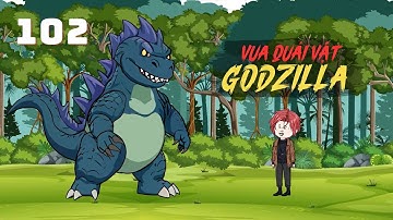Vua Quái Vật Godzilla - Tập 102 | Gà Review