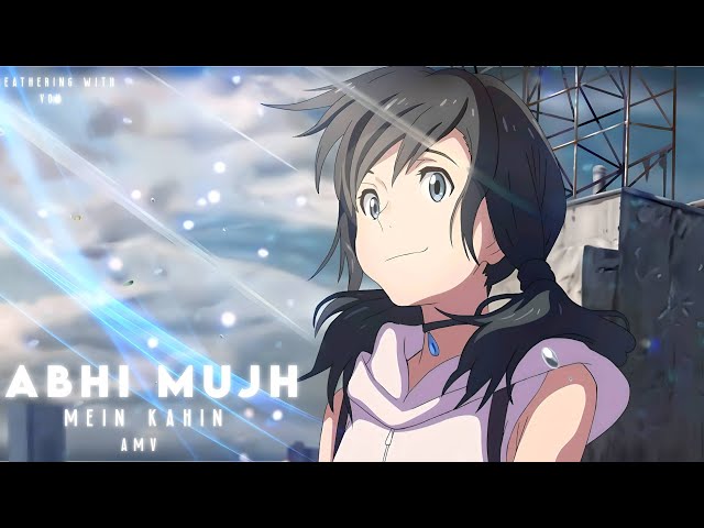 Abhi Mujh Mein Kahin X Heartbreak Anniversary | Weathering With You Edit 「Hindi/Amv」 class=