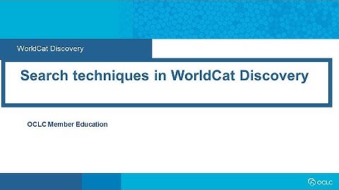 WorldCat Discovery: Search techniques in WorldCat Discovery