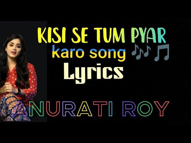 Title: Song lyrics. kisi se tum pyar karo. #singer, #Anurati Roy