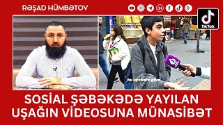  Sosial Şəbəkədə Yayılan Uşağın Videosuna Münasibət Rəşad Hümbətov