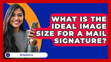 What Is The Ideal Image Size For A Mail Signature? - Be App Savvy