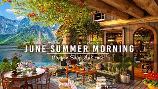 Fresh June Summer Morning at Outdoor Coffee Shop Ambience ☕Relaxing Instrumental Jazz Music for Work