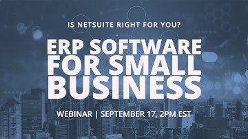 Webinar Invite: ERP Software for Small Business – Is NetSuite Right for You?