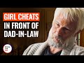 GIRL CHEATS IN FRONT OF DAD-IN-LAW | @DramatizeMe