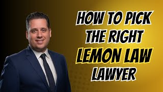 HOW TO PICK THE RIGHT LEMON LAW ATTORNEY IN CALIFORNIA 🍋