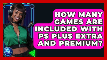 How Many Games Are Included With PS Plus Extra And Premium? - Blue Button Gaming
