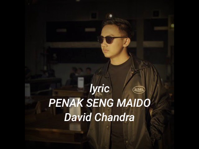 Lirik lagu PENAK SENG MAIDO by: David Chandra class=