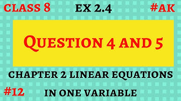 #12 Ex 2.4 class 8 Q 4 and 5 linear equations in one variable By akstudy 1024