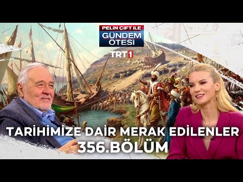 Pelin Çift ile Gündem Ötesi 356. Bölüm - Tarihimize Dair Merak Edilenler