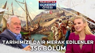 Pelin Çift ile Gündem Ötesi 356. Bölüm - Tarihimize Dair Merak Edilenler