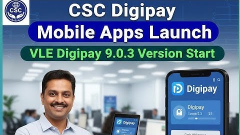 CSC Digipay mobile Apps launch l VLE Digipay 9.0.3 Version Start l CSC New Update l CSC New 2025