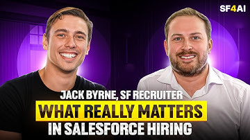 JACK BYRNE, SF RECRUITER: WHAT REALLY MATTERS IN SALESFORCE HIRING (NOT CERTIFICATIONS!)