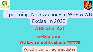 wbp new vacancy|| wb Excise vacancy 2023||upcoming vacancy in wbp ||wb excise si & asi recruitment|