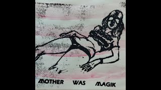 Magik Markers: Mother Was Magik