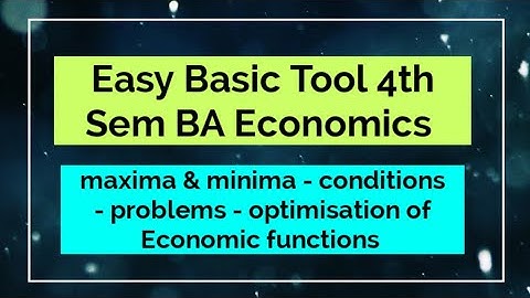 maximum & minima - Easy Economics - S4 Economics -kerala university |
