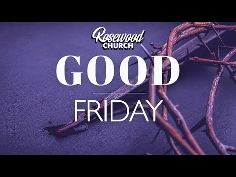 Behold Our King | Good Friday, March 29, 2024 | Pastor Lisa Outar-O'Shea | Rosewood Church