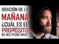 🔥 PODEROSA ORACIÓN DE LA MAÑANA 🙏 3 CLAVES 🔑 PARA ENFRENTAR LOS PROBLEMAS COMO CRISTO ✝ LO HARIA