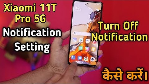 Xiaomi 11T Pro,How To Off Notification in Xiaomi 11T Pro,Xiaomi 11T Pro Me Notification Setting Kare