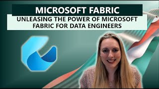 Unleashing the Power of Microsoft Fabric for Data Engineers