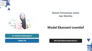Model Ekonomi Leontief (2 dari 2) Model Ekonomi Leontief (2 dari 2)