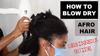 HOW TO BLOW DRY AFRO, NATURAL &amp; TRANSITIONING HAIR (BEGINNER FRIENDLY)