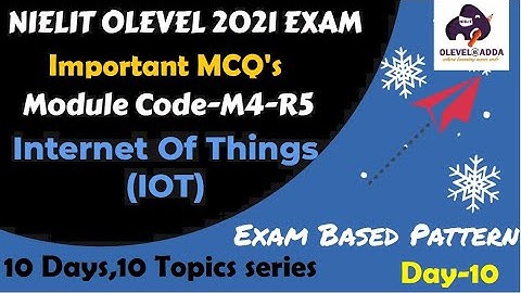 Module Code- M4-R5|10 Days-10 Topics Series for IOT| Most Important MCQ| NIELIT OLEVEL 2021|Day-10
