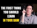 The FIRST thing you should learn in your DAW!