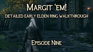 Margit 'em!  Episode 9:  Early Game Elden Ring