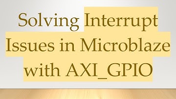 Solving Interrupt Issues in Microblaze with AXI_GPIO