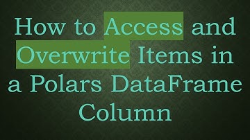 How to Access and Overwrite Items in a Polars DataFrame Column
