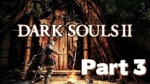Dark Souls II Playthrough. Part 3. Forest of Fallen Giants [No Commentary]