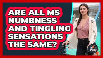 Are All MS Numbness And Tingling Sensations The Same? - MS Support Network