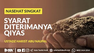 Syarat Diterimanya Qiyas - Ustadz Harist Abu Naufal