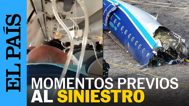 Los momentos previos a que se estrellase un avión en Kazajistán | EL PAÍS