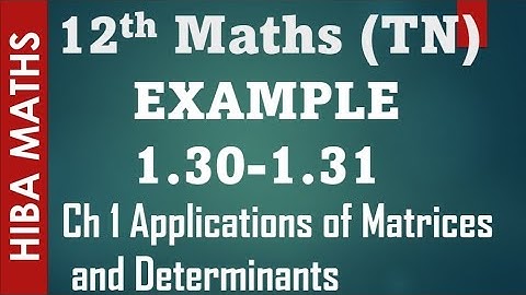12th maths chapter 1 example 1.30-1.31 applications of Matrices and Determinants hiba maths