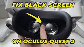 Oculus Quest 2 : How to Fix Black Screen Problem