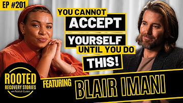You Cannot Accept Yourself Until You Do This (ft. Blair Imani) | Rooted Recovery Stories #201