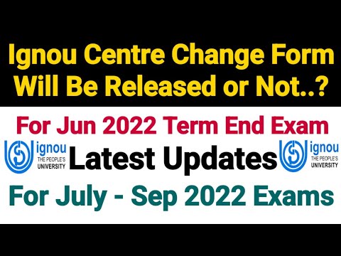 Ignou Exam Centre Change Form Will be Released or Not ? | For Jun 2022 Term End Exam | Latest Update