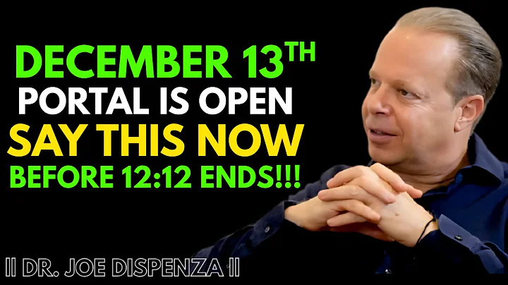1 MIN AGO: Before 12:12 Ends on December 13, 2025, Say This Out Loud – Joe Dispenza