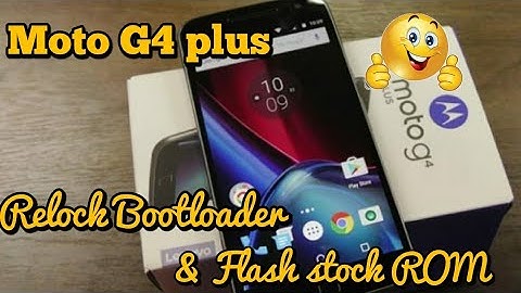 How to Relock Bootloader of Moto G4 plus & Flash stock Nougat 7.0!! 2017✔️