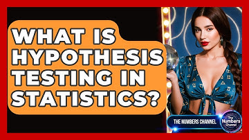 What Is Hypothesis Testing In Statistics? - The Numbers Channel