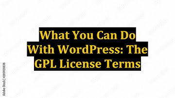 What You Can Do With WordPress: The GPL License Terms