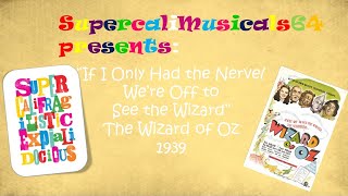 If I Only Had the Nerve/We're Off to see the Wizard - Lyrics - The Wizard of Oz 1939