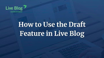 How to Use the Draft Feature in Live Blog