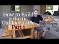 208 - How to Build a Rustic Outdoor Table (Part 1 of 2) 208 - How to Build a Rustic Outdoor Table (Part 1 of 2)
