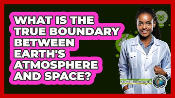 What Is The True Boundary Between Earth