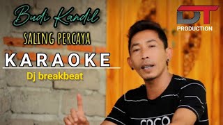 Karaoke DJ BREAKBEAT SALING PERCAYA - Budi Kandil (  karaoke) Resimi